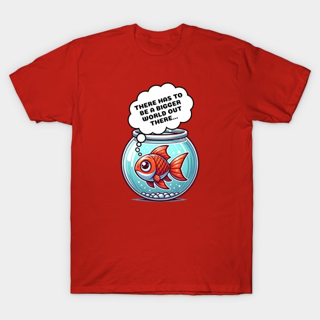 Introspective Fish: "There Has to Be a Bigger World..." | Existential T-Shirt by Critter Chaos